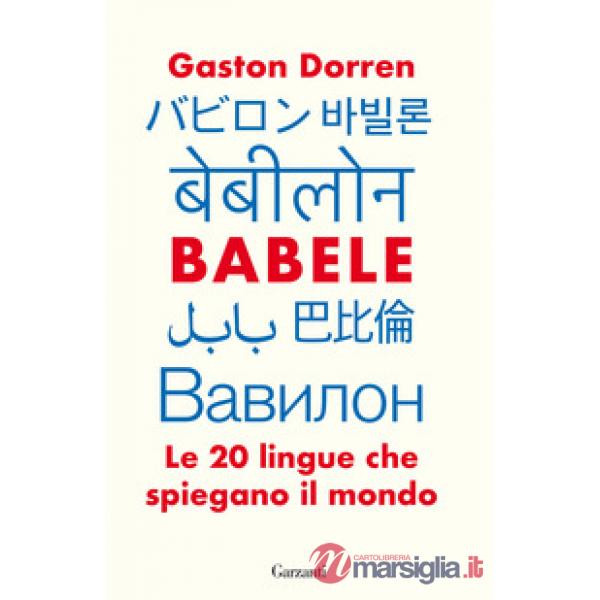 Babele. Le 20 lingue che spiegano il mondo