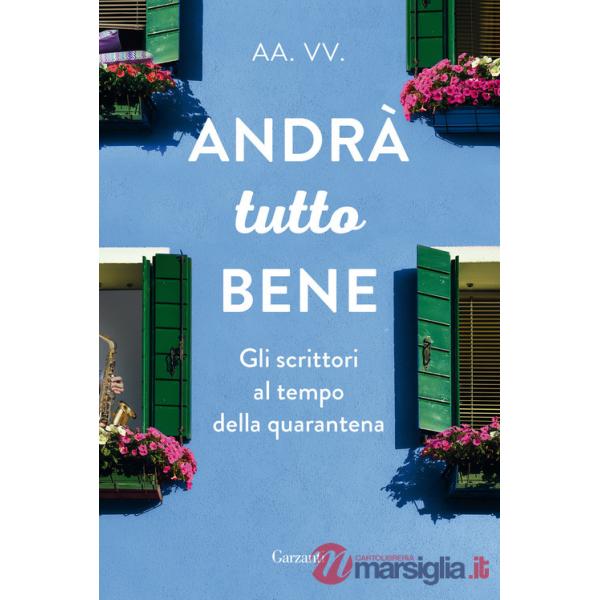 Andrà tutto bene. Gli scrittori al tempo della quarantena