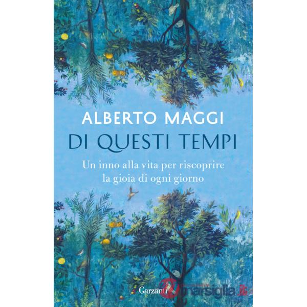 Di questi tempi. Un inno alla vita per riscoprire la gioia di ogni giorno