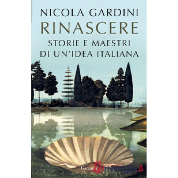 Rinascere. Storie e maestri di un'idea italiana