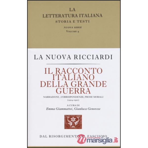 Racconto italiano della grande guerra. Narrazioni, corrispondenze, prose morali (1914-1921) (Il)