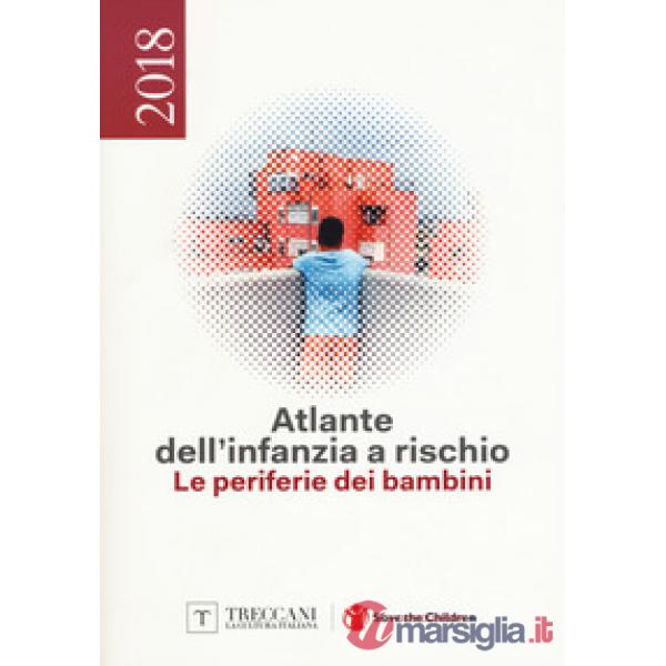 Atlante dell'infanzia a rischio 2018. Le periferie dei bambini