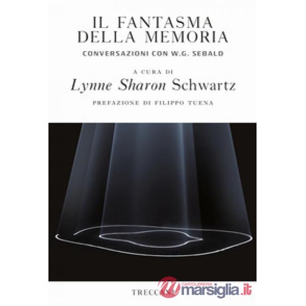 Fantasma della memoria. Conversazioni con W. G. Sebald (Il)