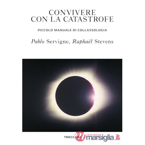 Convivere con la catastrofe. Piccolo manuale di collassologia