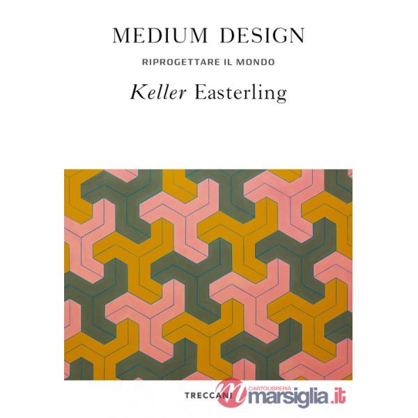 Medium design. Riprogettare il mondo