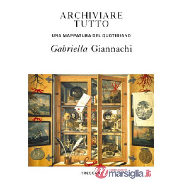 Archiviare tutto. Una mappatura del quotidiano