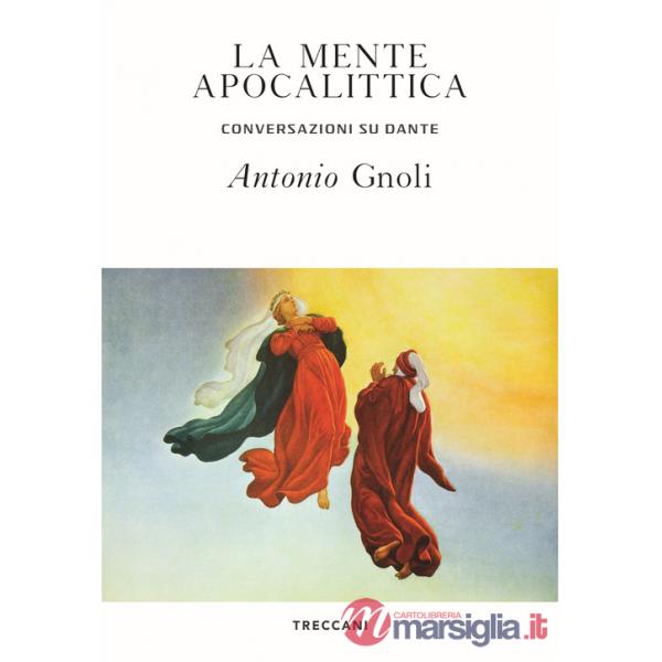 Mente apocalittica. Conversazioni su Dante (La)