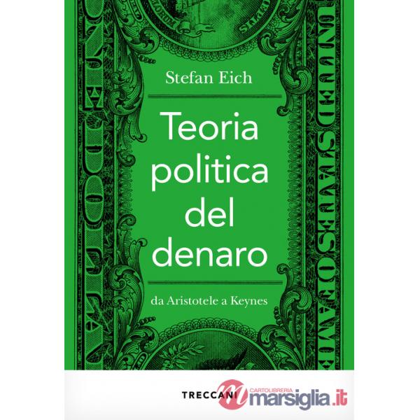 Teoria politica del denaro. Da Aristotele a Keynes
