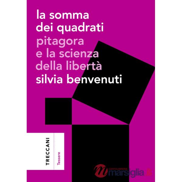 Somma dei quadrati. Pitagora e la scienza della libertà (La)