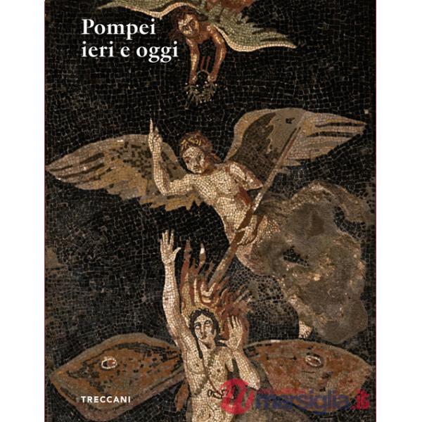 Pompei ieri e oggi. Ediz. italiana e inglese