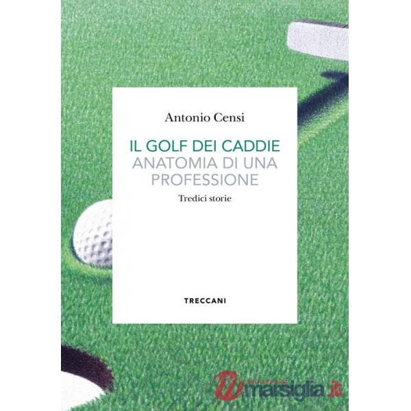 Golf dei caddie. Anatomia di una professione (Il)