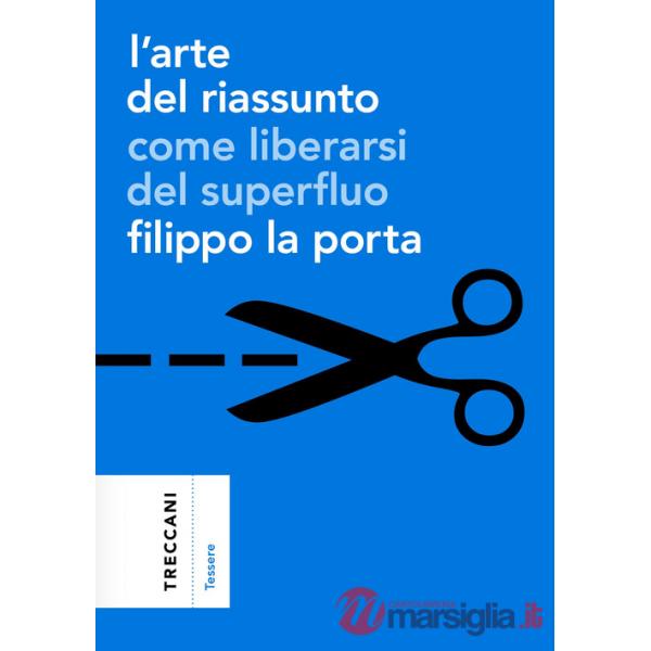 Arte del riassunto. Come liberarsi del superfluo (L')