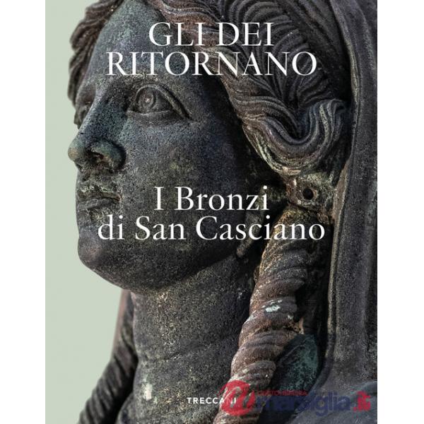 Dei ritornano. I bronzi di San Casciano. Ediz. italiana e inglese (Gli)