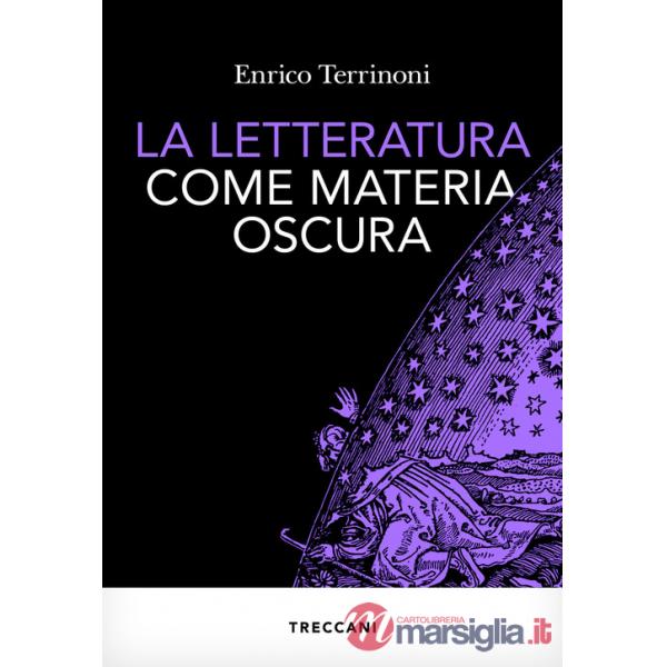 Letteratura come materia oscura (La)