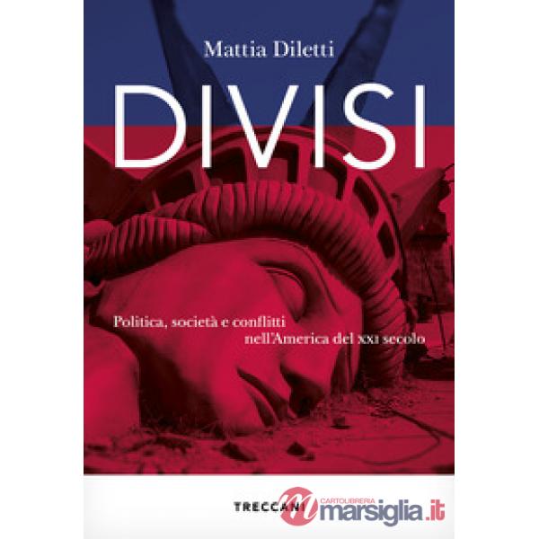 Divisi. Politica, società e conflitti nell'America del XXI secolo