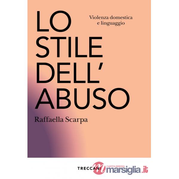 Stile dell'abuso. Violenza domestica e linguaggio. Nuova ediz. (Lo)