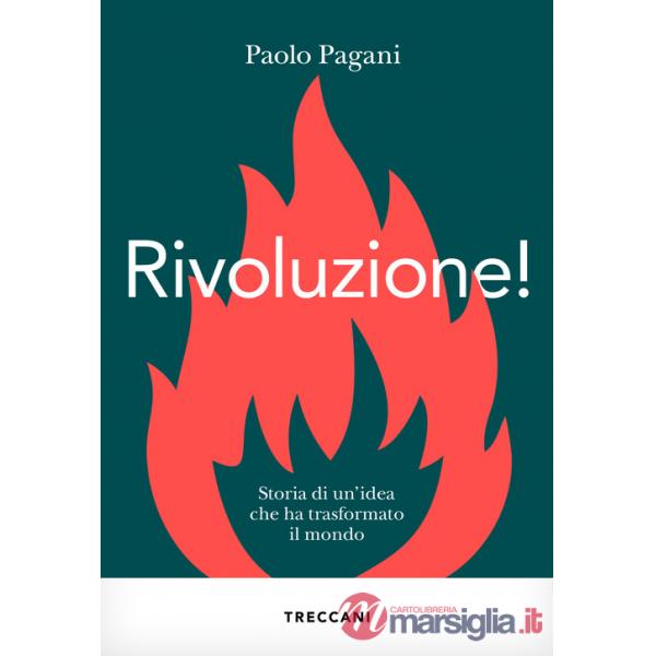 Rivoluzione! Storia di un'idea che ha trasformato il mondo