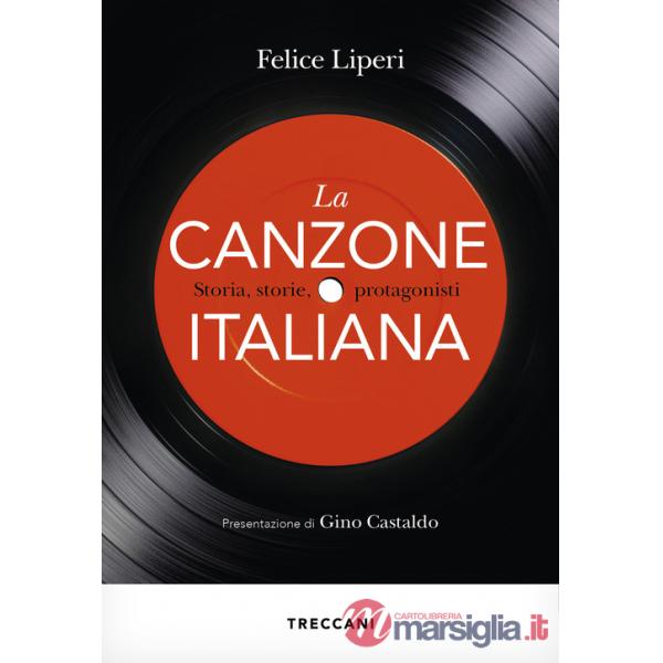 Canzone italiana. Storia, storie, protagonisti (La)