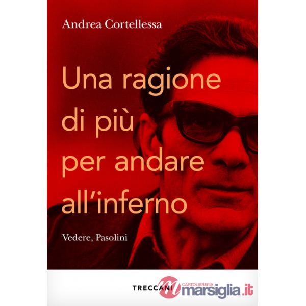 Ragione in più per andare all'inferno. Vedere, Pasolini (Una)