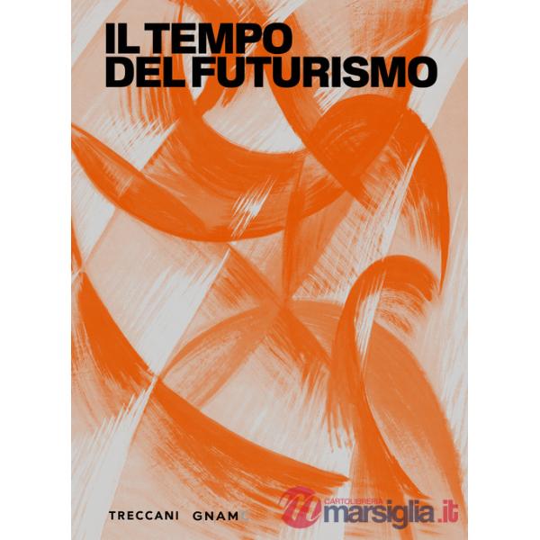 Tempo del futurismo. Ediz. illustrata (Il)