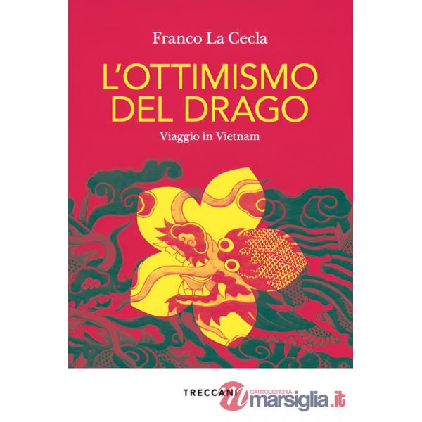 Ottimismo del drago. Viaggio in Vietnam (L')