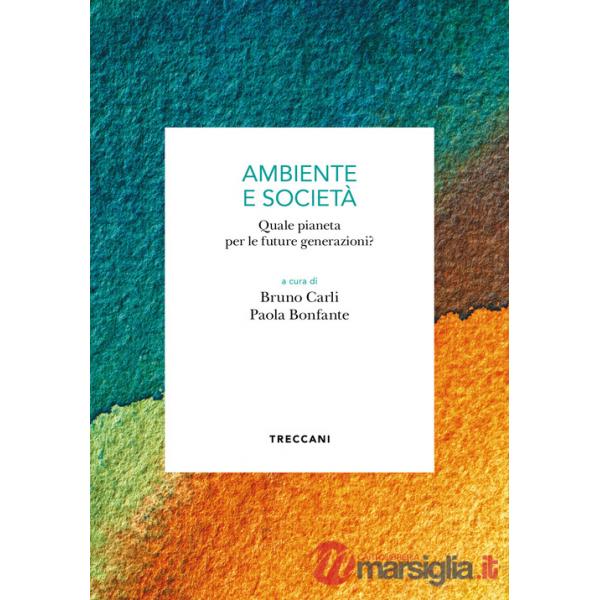 Ambiente e società. Quale pianeta per le future generazioni?