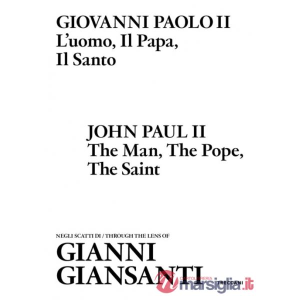 Giovanni Paolo II. L'uomo, il papa, il santo. Negli scatti di Gianni Giansanti. Ediz. italiana e inglese