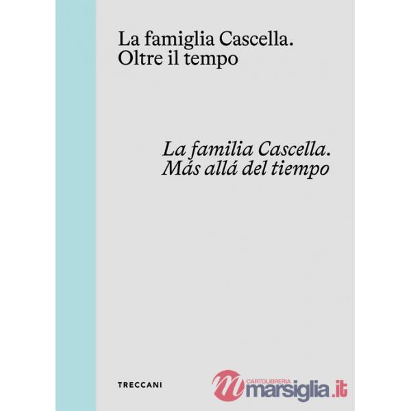 Famiglia Cascella. Oltre il tempo. Ediz. italiana, inglese e spagnola (La)