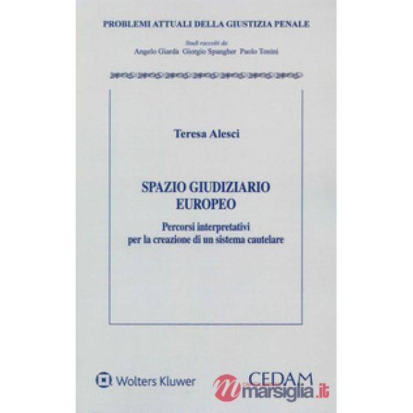 Spazio giudiziario europeo. Percorsi interpretativi per la creazione di un sistema cautelare