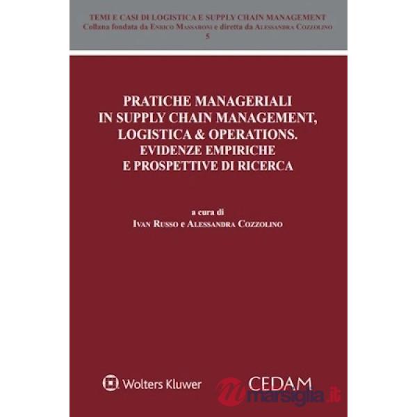Pratiche manageriali in supply chain management, logistica & operations. Evidenze empiriche e prospettive di ricerca