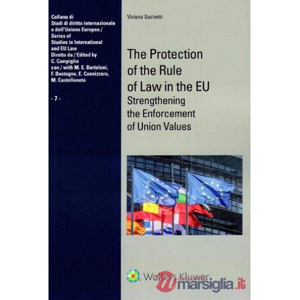 The Protection of the Rule of Law in the EU Strengthening the Enforcement of Union Values