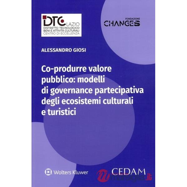 Co-produrre valore pubblico. Modelli di governance partecipativa degli ecosistemi culturali e turistici