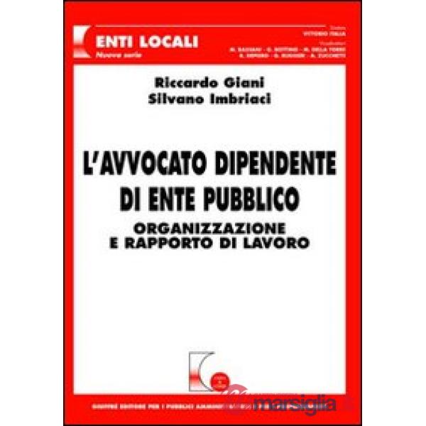 L'avvocato dipendente di ente pubblico. Organizzazione e rapporto di lavoro