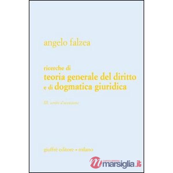 Ricerche di teoria generale del diritto e di dogmatica giuridica