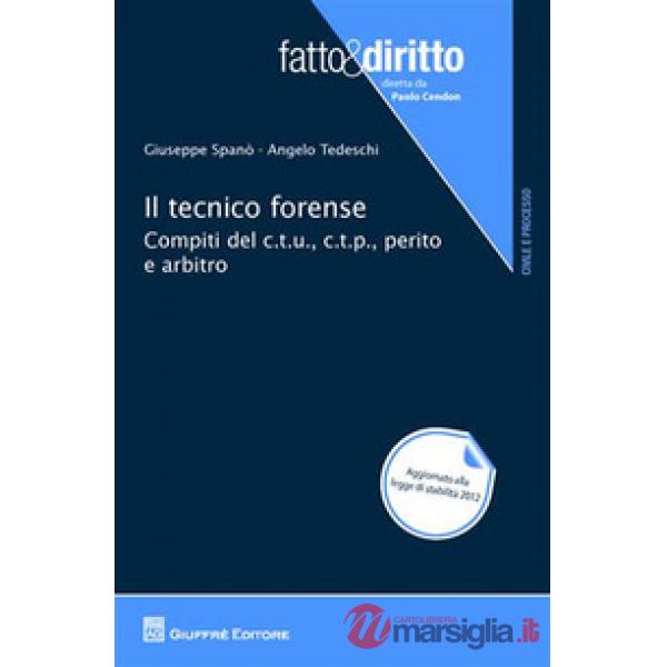 Il tecnico forense. Compiti del c.t.u., c.t.p., perito e arbitro