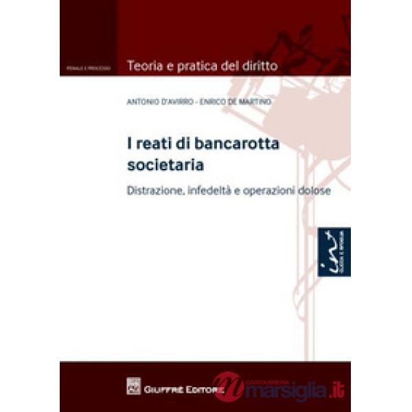 I reati di bancarotta societaria. Distrazione, infedeltà e operazioni dolose