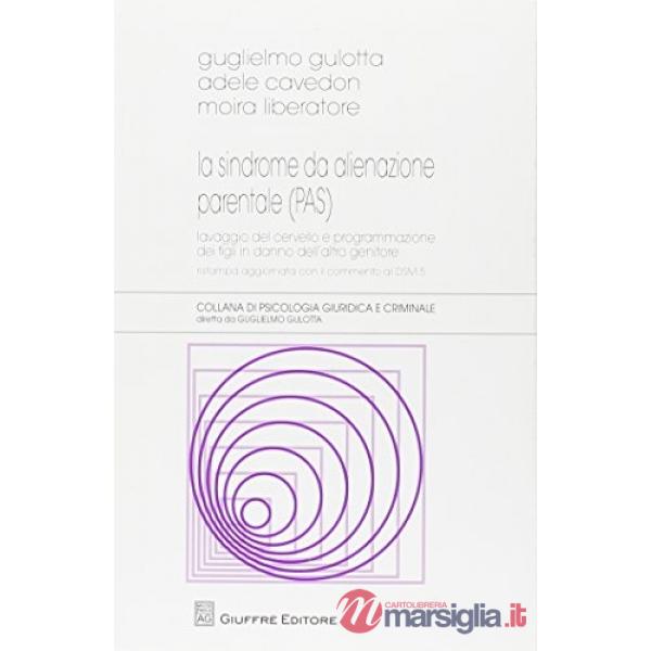 La sindrome da alienzione parentale (PAS). Lavaggio del cervello e programmazione dei figli in danno dell'altro genitore
