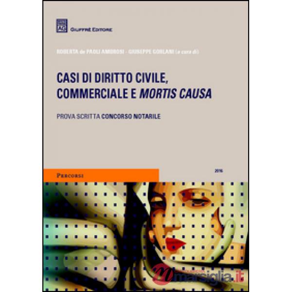 Casi di diritto civile, commerciale e mortis causa