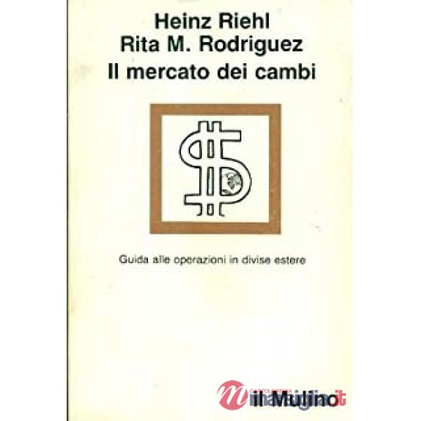 Mercato dei cambi. Guida alle operazioni in divise estere (Il)