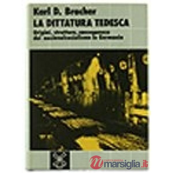 Dittatura tedesca. Origini, strutture, conseguenze del nazionalismo in Germania 