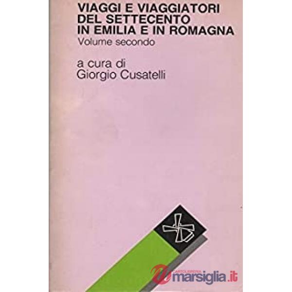 Viaggi e viaggiatori del Settecento in Emilia Romagna. Vol. 1