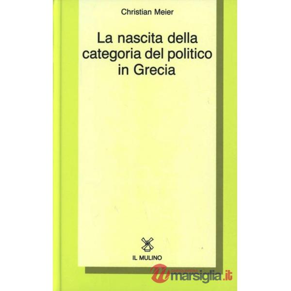 Nascita della categoria del politico in Grecia (La)