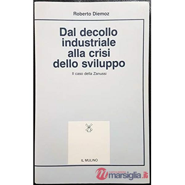 Dal secolo industriale alla crisi dello sviluppo. Il caso della Zanussi