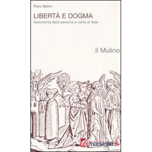 Libertà e dogma. Autonomia della persona e verità di fede