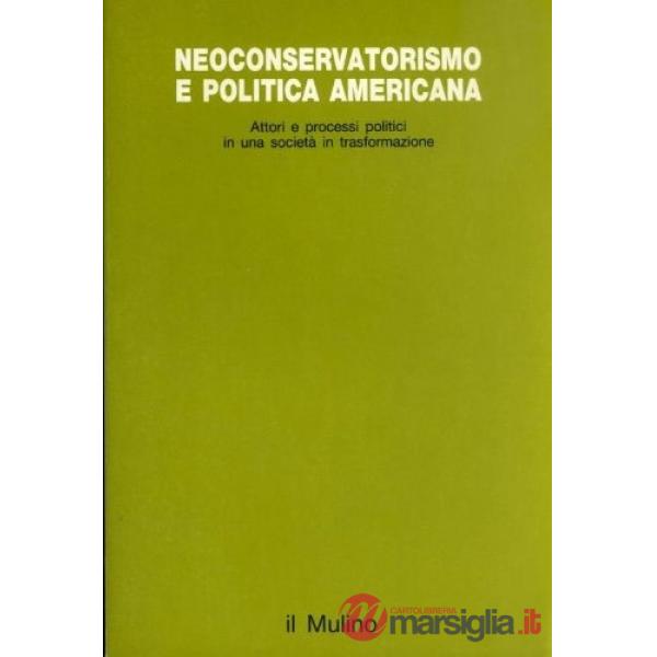 Neoconservatorismo e politica americana: attori e processi politici in una socie