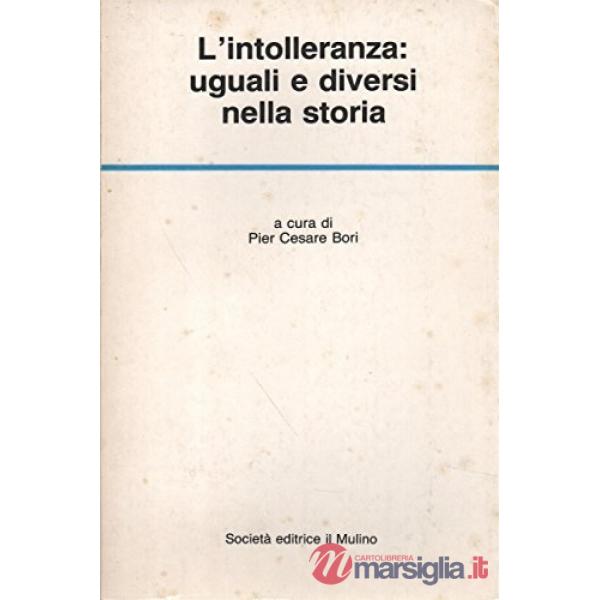Intolleranza: uguali e diversi nella storia (L')