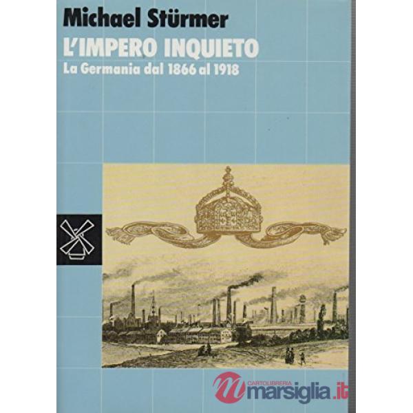 Impero inquieto: la Germania dal 1866 al 1918 (L')