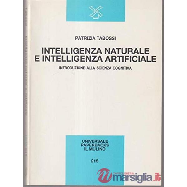 Intelligenza naturale e intelligenza artificiale. Introduzione alla scienza cogn