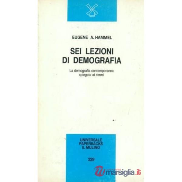 Sei lezioni di demografia. La demografia contemporanea spiegata ai cinesi