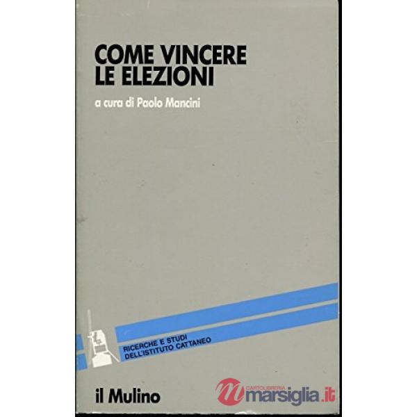 Come vincere le elezioni. Le campagne elettorali negli Stati Uniti